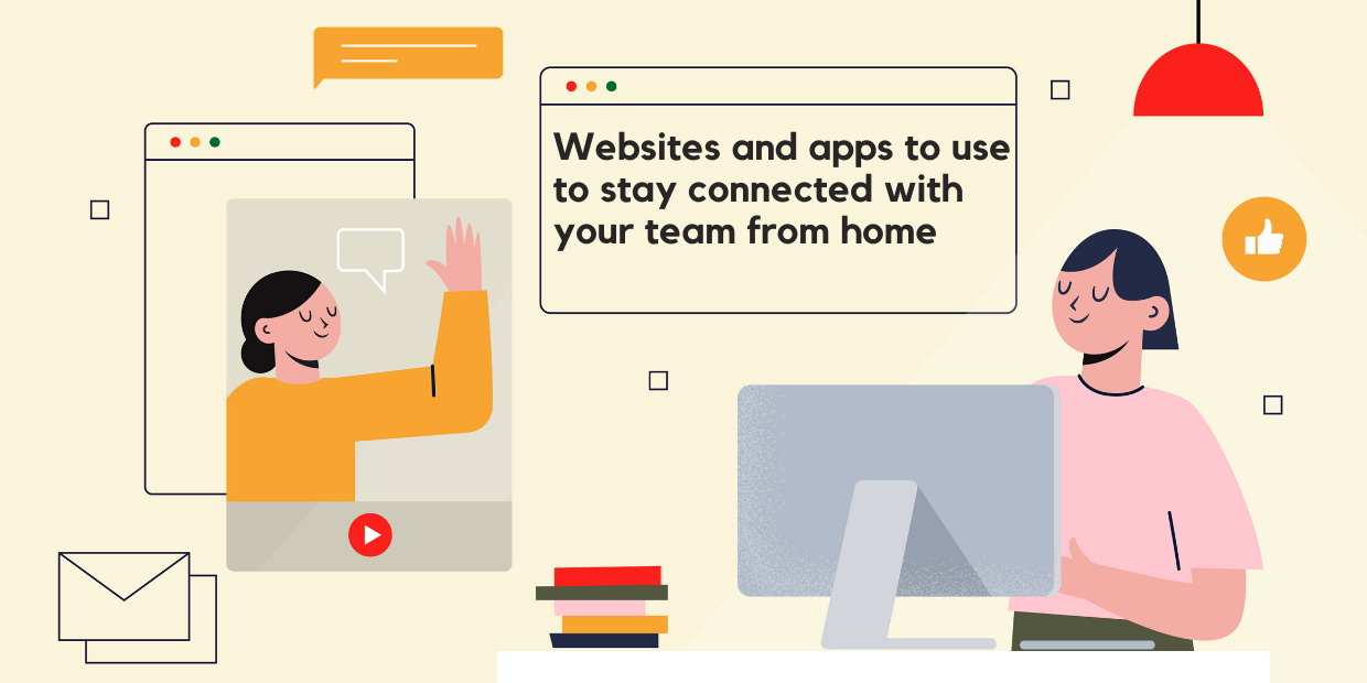 Working from Home? Here are 5 Websites and Apps to Stay Connected With Your Remote Team