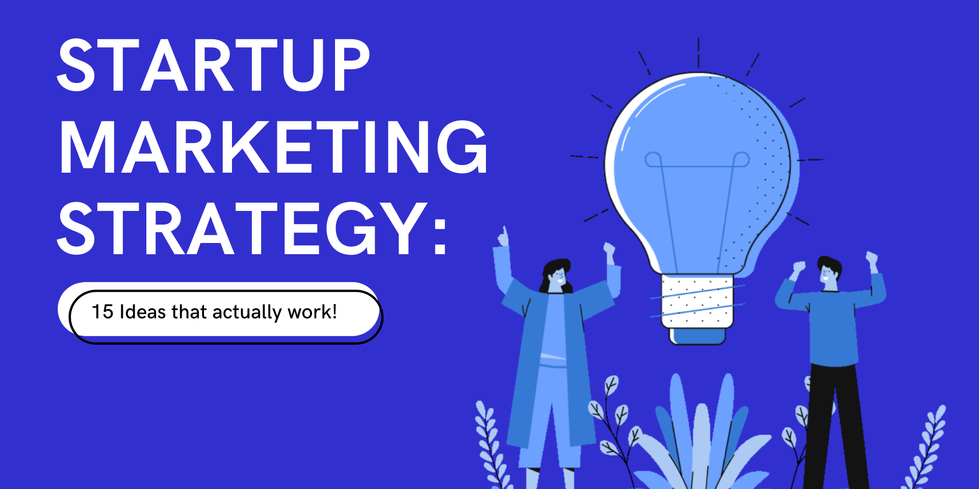 Startup Marketing Strategy Ideas That Work