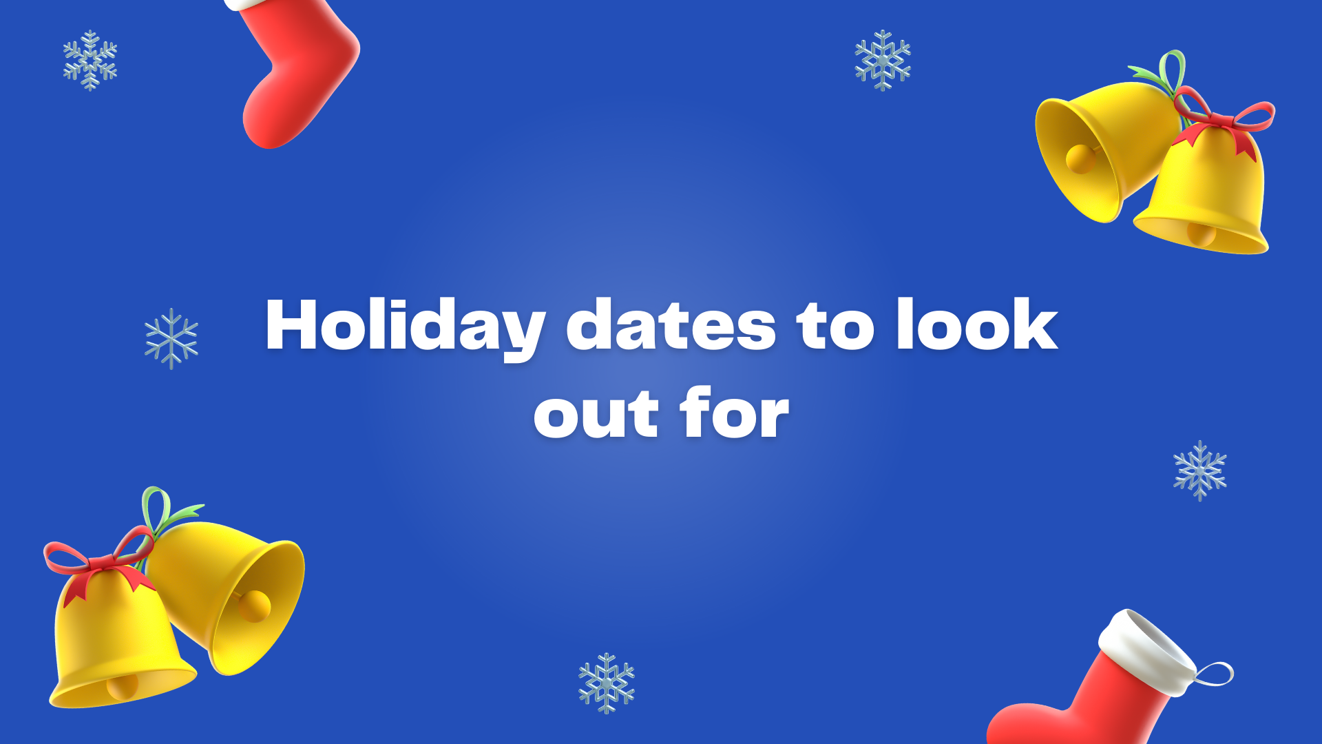 Holiday dates to look out for
