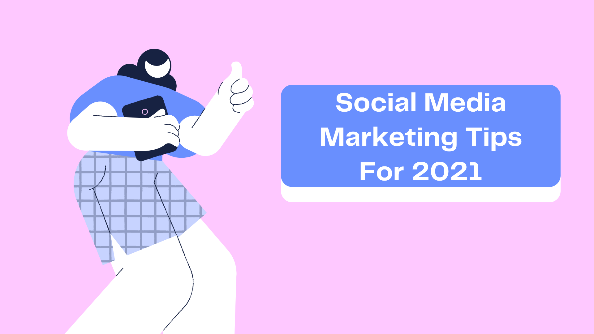 Social Media Marketing Tips 2021