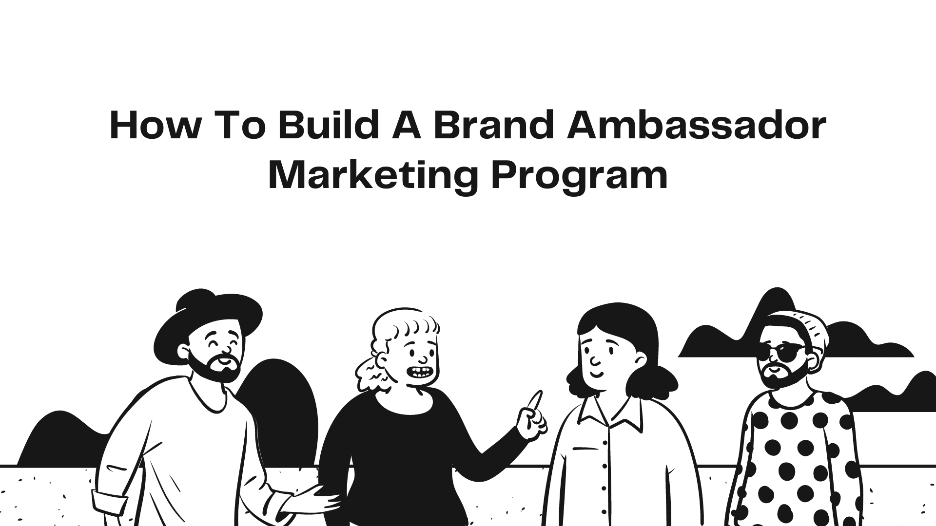 how to build a brand ambassador marketing program
